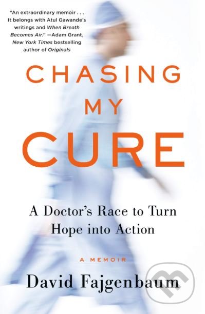 Levně Chasing My Cure (A Doctor's Race to Turn Hope Into Action: A Memoir) - kniha z kategorie Medicína
