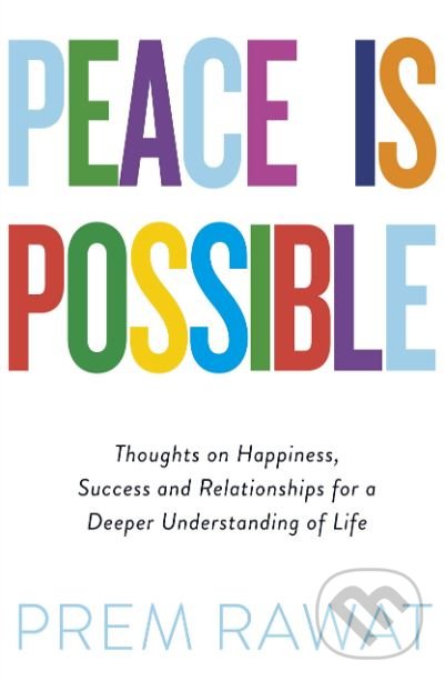Levně Peace is Possible (Thoughts on Happiness, Success and Relationships for a Deeper Understanding of Life) - kniha z kategorie Spoločenská beletria