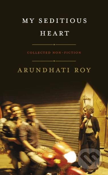 Levně My Seditious Heart - Arundhati Roy - kniha z kategorie Politológia a politika