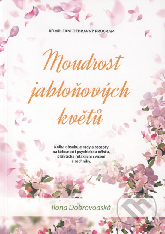 Levně Moudrost jabloňových květů - Ilona Chroboková Dobrovodská - kniha z kategorie Alternatívna medicína