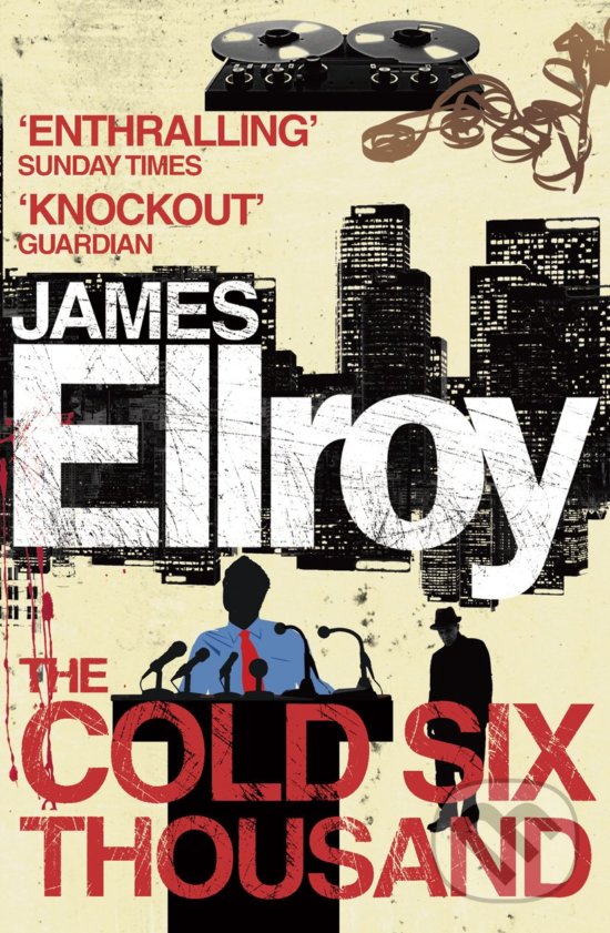 The Cold Six Thousand - James Ellroy, Cornerstone, 2011