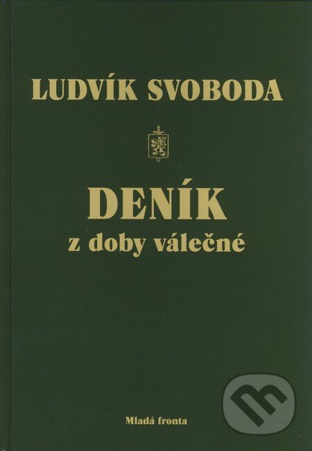 Kniha: Deník z doby válečné (Ludvík Svoboda). Mladá fronta, 2008