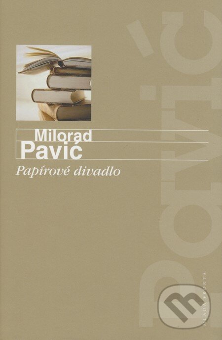 Kniha: Papírové divadlo (Milorad Pavić). Mladá fronta, 2009