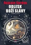 Levně Odlesk Boží slávy (Román o času) - Romain Sardou - kniha z kategorie Sci-fi