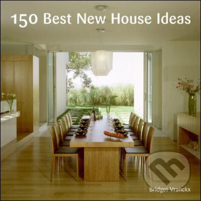 Levně 150 Best House Ideas - Bridget Vranckx - kniha z kategorie Umenie, dizajn a architektúra