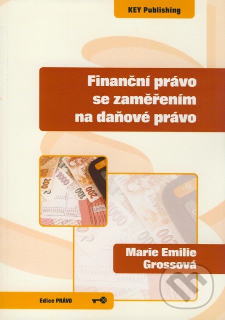 Finanční právo se zaměřením na daňové právo - Marie Emilie Grossová, Key publishing, 2008