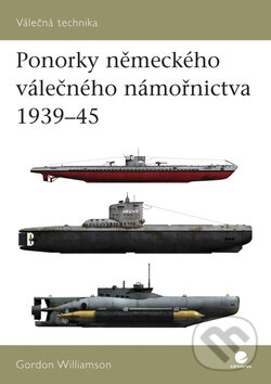 Ponorky německého válečného námořnictva 1939 - 45 - Gordon Williamson, Grada, 2009