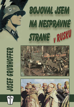 Kniha: Bojoval jsem na nesprávné straně v Rusku (Josef Grubhoffer)