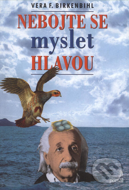 Kniha: Nebojte se myslet hlavou (Vera F. Birkenbihl). Portál, 2002