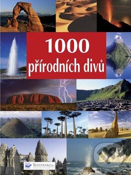 1000 přírodních divů, Svojtka&Co., 2008