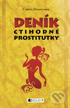 Kniha: Deník ctihodné prostitutky (Chrysa Dimoulidou). Nakladatelství Fragment, 2009
