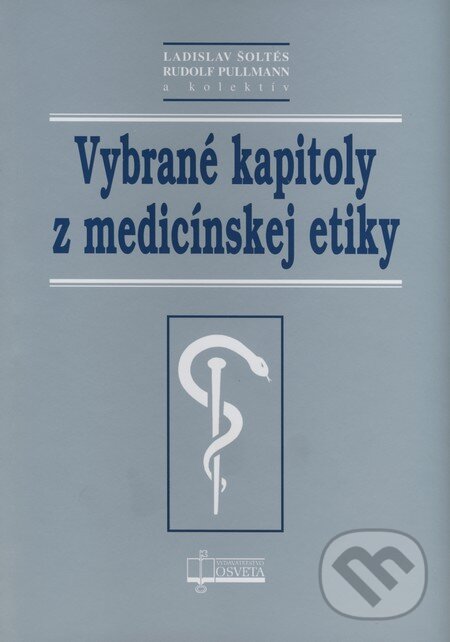 Levně Vybrané kapitoly z medicínskej etiky - Ladislav Šoltés, Rudolf Pullmann a kol. - kniha z kategorie Etika