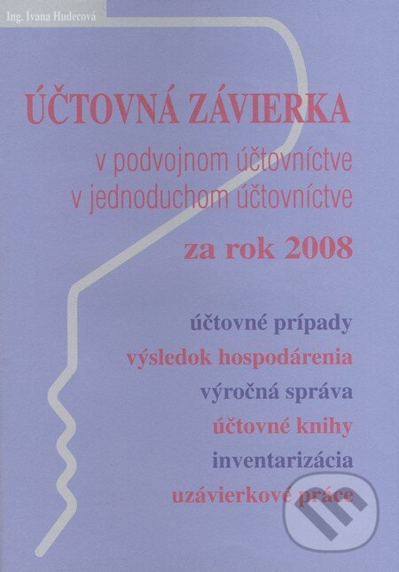 Účtovná závierka v podvojnom a jednoduchom účtovníctve za rok 2008 (Ivana Hudecová)