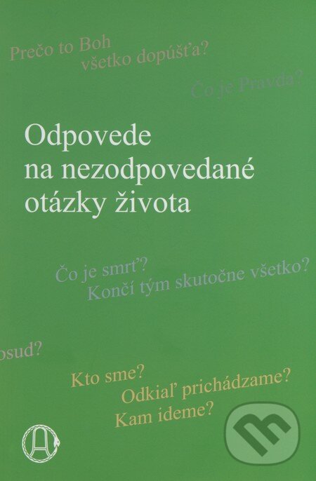 Levně Odpovede na nezodpovedané otázky života - kniha z kategorie Spiritualita
