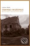 Levně Veronika vražednice (Koncert pro sekyru s doprovodem lidových nástrojů) - kniha z kategorie Beletria