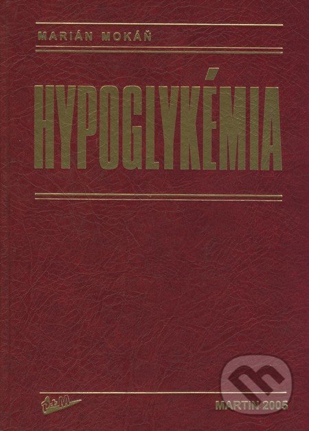 Hypoglykémia - Marián Mokáň, Vydavateľstvo P + M, 2005