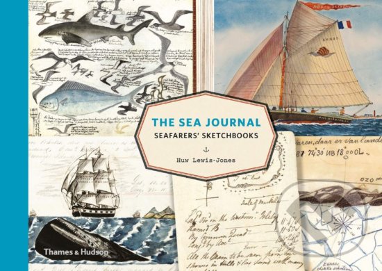 Levně The Sea Journal (Seafarers' Sketchbooks) - Huw Lewis-Jones - kniha z kategorie História