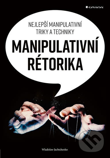 Levně Manipulativní rétorika (Nejlepší manipulativní triky a techniky) - kniha z kategorie Etiketa
