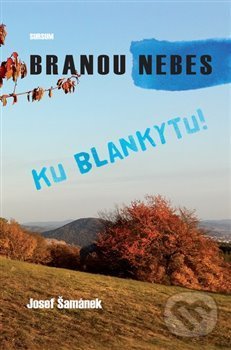 Levně Branou nebes ku blankytu! - Josef Šamánek - kniha z kategorie Fotografie