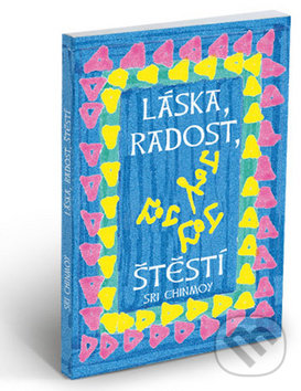 Levně Láska, radost, štěstí - Sri Chinmoy - kniha z kategorie Spiritualita