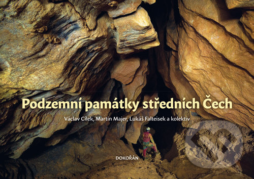 Podzemní památky středních Čech - Václav Cílek, Dokořán, 2019
