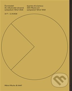 Levně Čtvrtstoletí 25. mikulovské výtvarné sympozium "dílna" 2018 / Quarter of a Century 25th Mikulov art symposium "dílna" 2018 - kniha z kategorie…