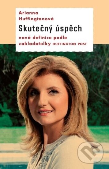 E-kniha: Skutečný úspěch (Arianna Huffingtonová). Paseka, 2015