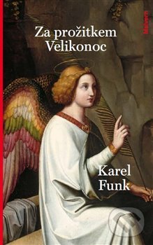 Levně Za prožitkem Velikonoc (Velikonoční úvahy a meditace) - kniha z kategorie Duchovný život