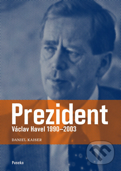E-kniha: Prezident (Daniel Kaiser). Paseka, 2014