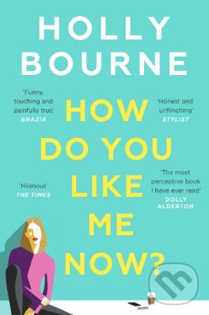 Levně How Do You Like Me Now? - Holly Bourne - kniha z kategorie Spoločenská beletria