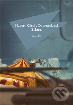 Kniha: Blázen (Hubert Klimko-Dobrzaniecki)