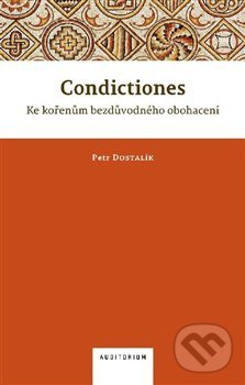Levně Condictiones (Ke kořenům bezdůvodného obohacení) - Petr Dostalík - kniha z kategorie Rímske právo