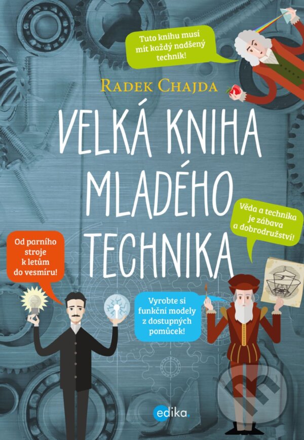 Velká kniha mladého technika - Radek Chajda, Barbora Grünwaldová (ilustrácie), Edika, 2018