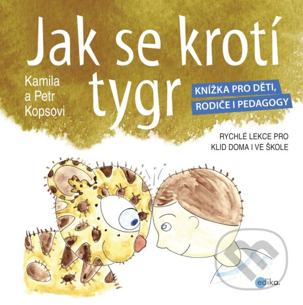 E-kniha: Jak se krotí tygr (Kamila Kopsová a Petr Kops). Edika, 2015