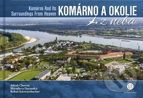 Levně Komárno a okolie z neba (Komárno and Its Surroundings From Heaven) - kniha z kategorie Obrazové publikácie