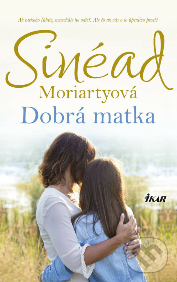 E-kniha: Dobrá matka (Sinéad Moriarty). Ikar, 2018