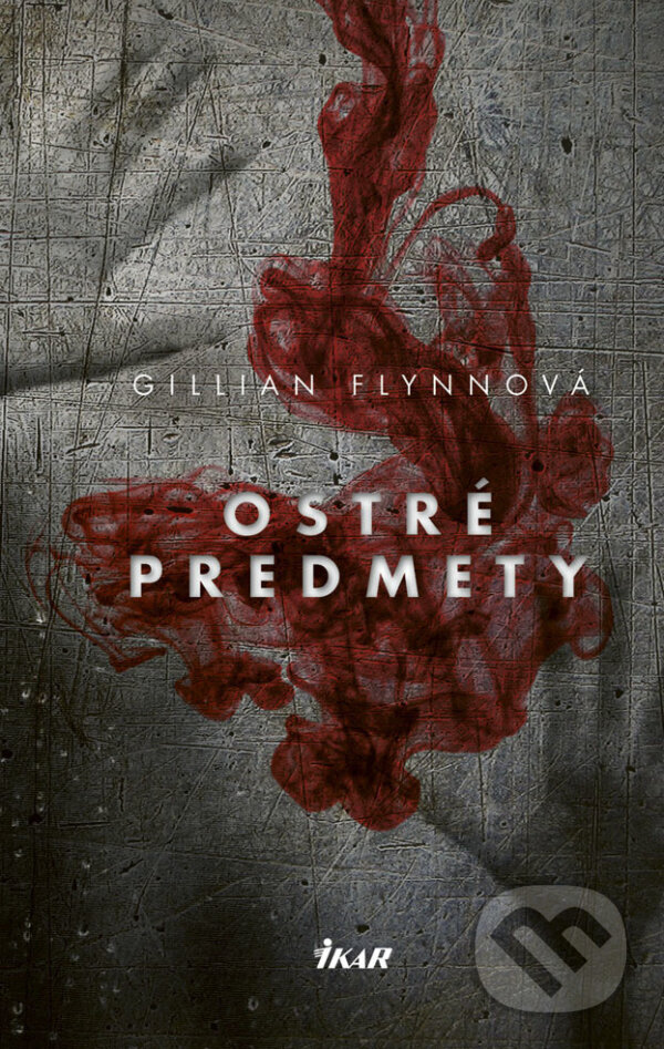 E-kniha: Ostré predmety (Gillian Flynn). Ikar, 2019