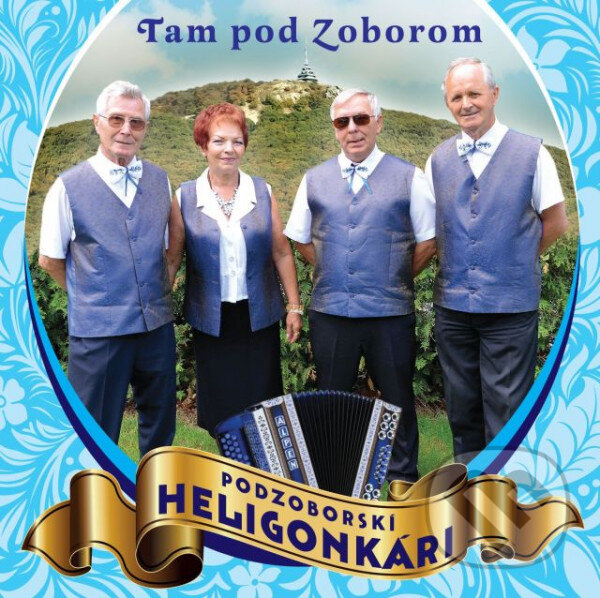 Levně Podzoborskí Heligonkári: Tam pod Zoborom - Podzoborskí Heligonkári