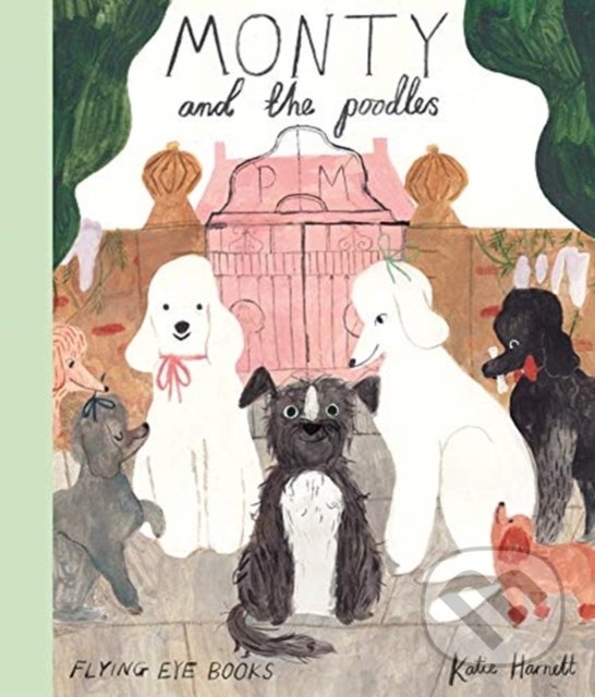 Levně Monty and the Poodles - Katie Harnett - kniha z kategorie Beletria