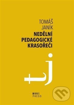 Levně Nedělní pedagogické krasořeči (O obratech a vyvažování ve výchově a vzdělávání) - kniha z kategorie Pedagogika