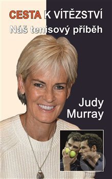 Levně Cesta k vítězství (Náš tenisový příběh) - Judy Murray - kniha z kategorie Životopisy