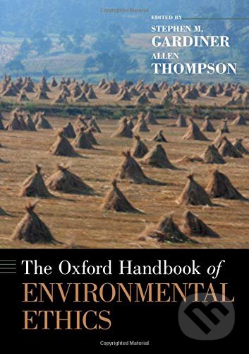 Levně The Oxford Handbook of Environmental Ethics - Stephen M. Gardiner, Allen Thompson - kniha z kategorie Etika