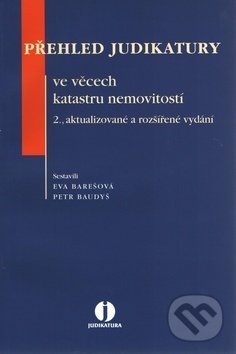 Přehled judikatury ve věcech katastru nemovistostí - Eva Barešová, Petr Baudyš, Wolters Kluwer ČR, 2011