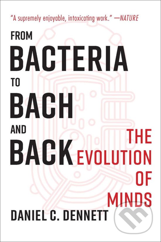 Kniha: From Bacteria to Bach and Back (Daniel C. Dennett)