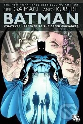 Kniha: Batman: Whatever Happened to the Caped Crusader (Andy Kubert a Neil Gaiman). DC Comics, 2010