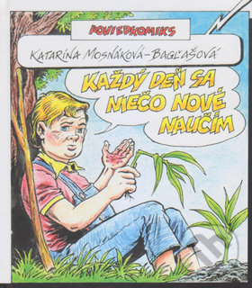 Levně Každý deň sa niečo nové naučím (Poviedkomiks) - Katarína Mosnáková-Bagľašová, Pavel Koza (Ilustrácie) - kniha z kategorie Komiksy