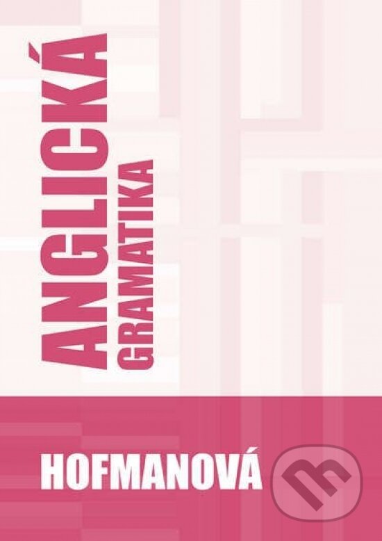 Anglická gramatika - Alena Hofmanová, PhDr. Alena Hofmanová, 2019