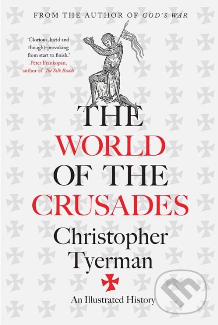 The World of the Crusades - Christopher Tyerman, Yale University Press, 2019