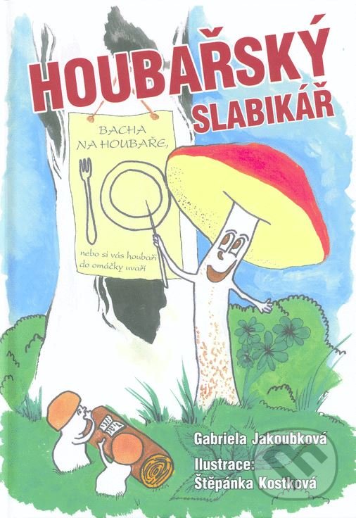 Levně Houbařský slabikář - Gabriela Jakoubková - kniha z kategorie Biológia