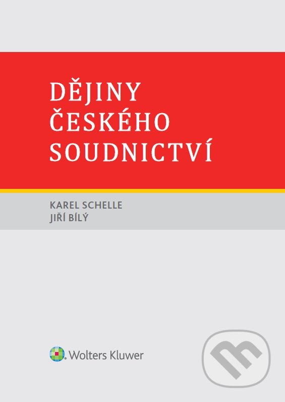 E-kniha: Dějiny českého soudnictví (Karel Schelle). Wolters Kluwer ČR, 2018